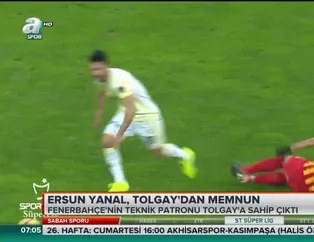 Ersun Yanal Tolgay Arslan'dan memnun