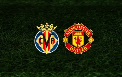 Gözler dev finalde! Villarreal - Manchester United maçı ne zaman, saat kaçta ve hangi kanalda? | UEFA Avrupa Ligi Final maçı