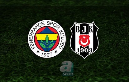 Fenerbahçe Beşiktaş derbi maçı CANLI | Fenerbahçe - Beşiktaş maçı hangi kanalda canlı yayınlanacak? Saat kaçta oynanacak?