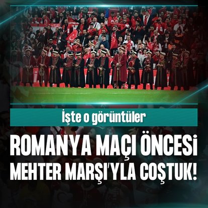 Türkiye-Romanya maçı öncesi Mehter Marşı’ya coştuk!