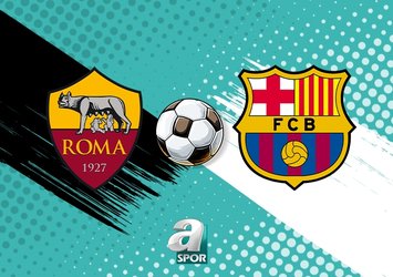 Roma - Barcelona maçı muhtemel 11'ler!
