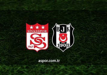 Sivasspor - Beşiktaş | CANLI