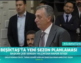 Beşiktaş'ta yeni sezon planlaması