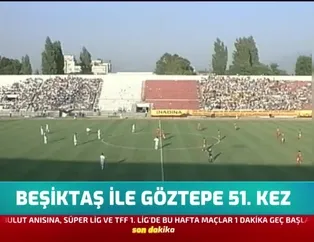 Beşiktaş ile Göztepe 51. kez
