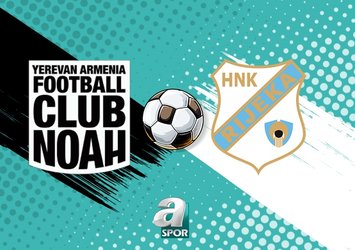 Noah - Rijeka maçı ne zaman?