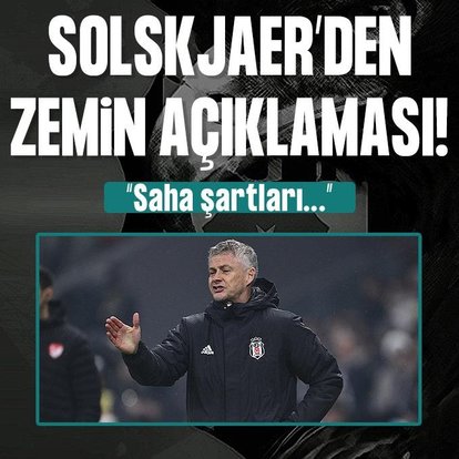 Solskjaer: Saha şartları...
