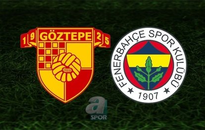 Göztepe Fenerbahçe maçı CANLI İZLE Göztepe-Fenerbahçe canlı skor