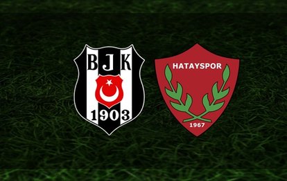 Beşiktaş-Hatayspor maçı CANLI