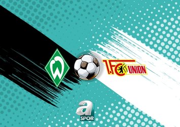 Werder Bremen - Union Berlin maçı detayları!