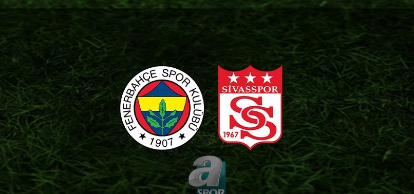 Fenerbahçe - EMS Yapı Sivasspor maçı CANLI İZLE | Fenerbahçe maçı ne zaman? Hangi kanalda?