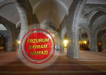 ERZURUM BAYRAM NAMAZI SAAT KAÇTA?