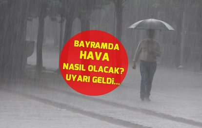 Kurban Bayramı’nda hava durumu nasıl olacak? İstanbul, Ankara, İzmir ve Antalya’da yağış var mı? Meteoroloji’den sağanak yağış uyarısı...