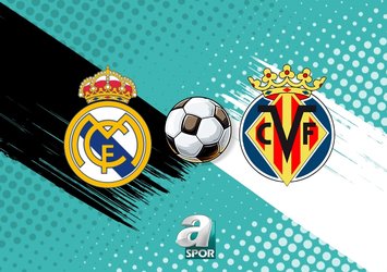 Real Madrid - Villarreal maçı ne zaman?