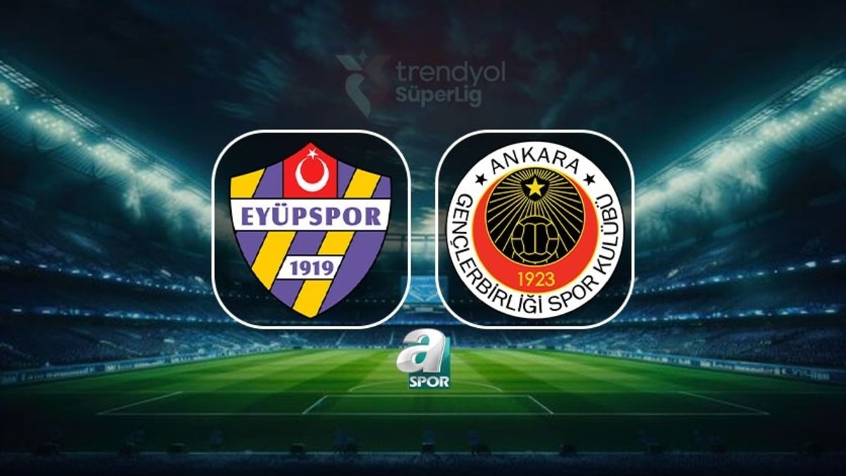 İkas Eyüpspor-Natura Dünyası Gençlerbirliği canlı maç | Trendyol Süper lig 23. hafta