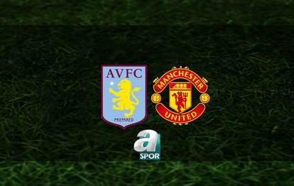 Aston Villa - Manchester United maçı ne zaman? Saat kaçta ve hangi kanalda? | İngiltere Premier Lig