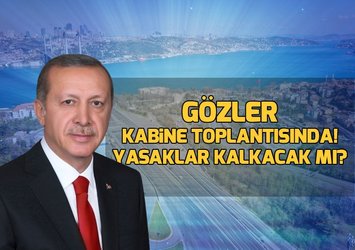 Gözler kabine toplantısında!